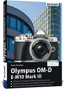 Olympus OM-D E-M10 Mark III: Für bessere Fotos von Anfang an!