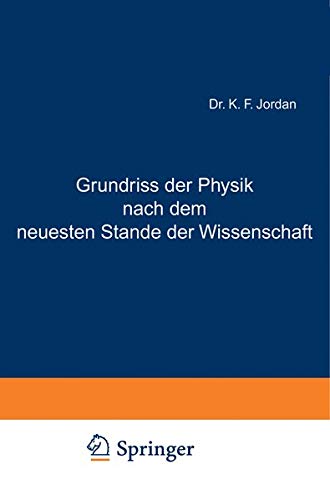 Grundriss der Physik nach dem Neuesten Stande der Wissenschaft: Zum Gebrauch an Höheren Lehranstalten und zum Selbststudium