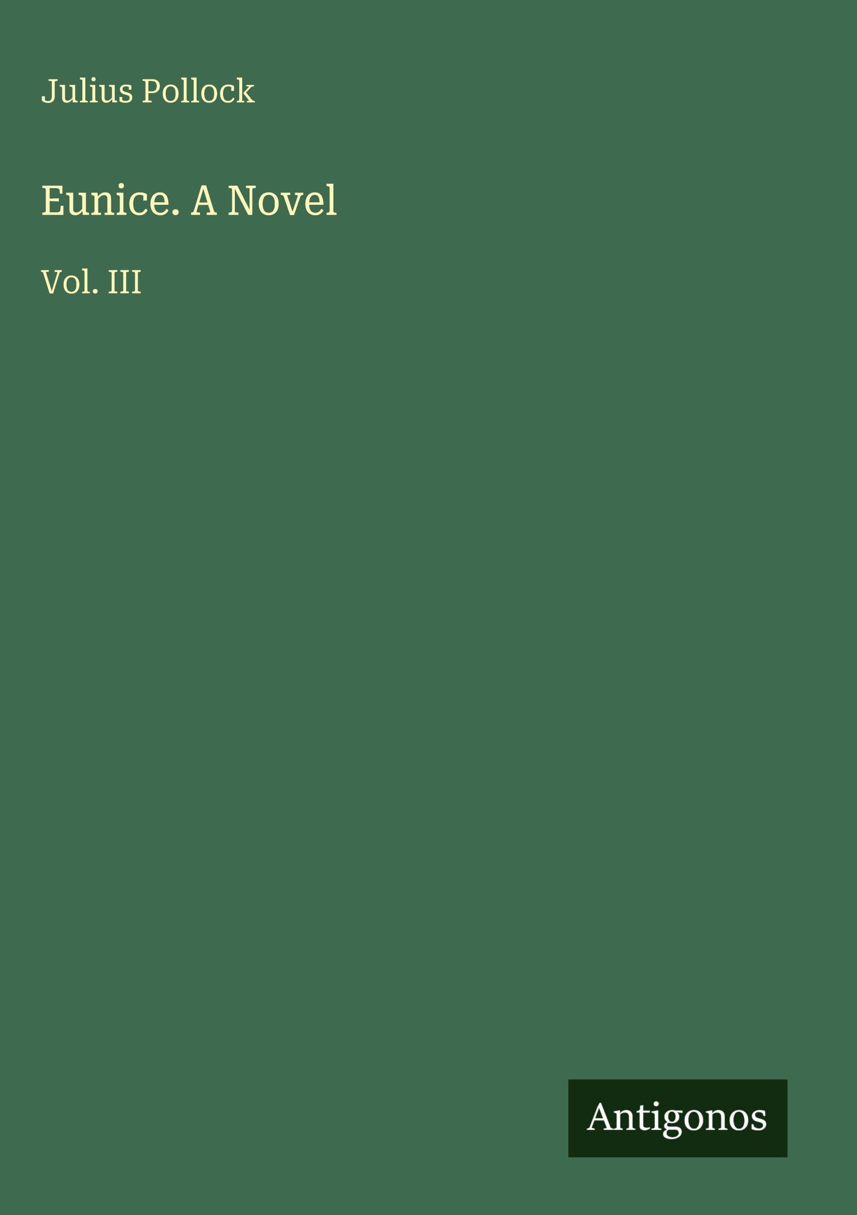 Eunice. A Novel: Vol. III