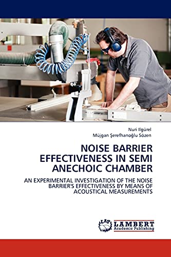 Noise Barrier Effectiveness in Semi Anechoic Chamber: An Experimental Investigation of the Noise Barrier's Effectiveness by Means of Acoustical Measurements