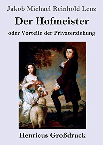 Der Hofmeister oder Vorteile der Privaterziehung (Großdruck): Eine Komödie