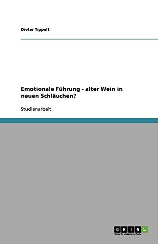 Emotionale Führung - alter Wein in neuen Schläuchen?