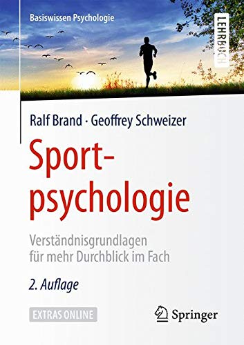 Sportpsychologie: Verständnisgrundlagen für mehr Durchblick im Fach (Basiswissen Psychologie)