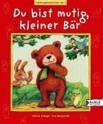 Du bist mutig, kleiner Bär