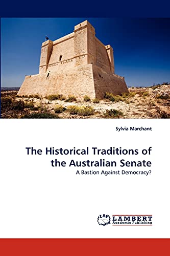 The Historical Traditions of the Australian Senate: A Bastion Against Democracy?
