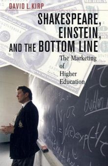 Shakespeare, Einstein, and the Bottom Line: The Marketing of Higher Education