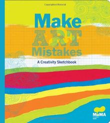 MoMA Make Art Mistakes: An Inspired Sketchbook for Everyone (Museum of Modern Art)