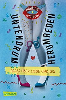 Untendrumherumreden - Alles über Liebe und Sex