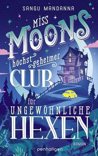 Cover von Miss Moons höchst geheimer Club für ungewöhnliche Hexen von Sangu Mandanna