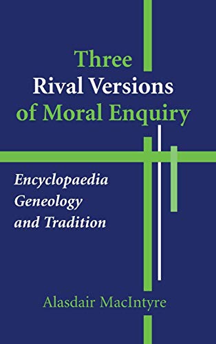 Alasdair Macintyre Three Rival Versions Of Moral Enquiry, Encyclopaedia, Genealogy, And Tradition