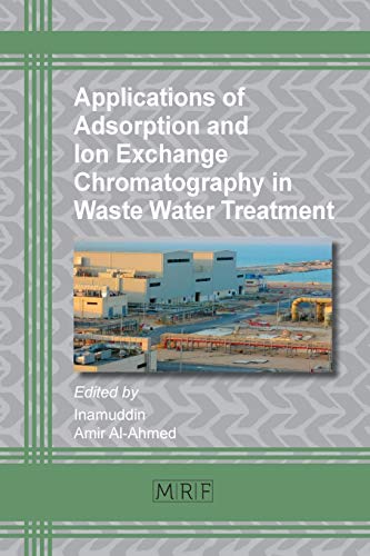 Applications of Adsorption and Ion Exchange Chromatography in Waste Water Treatment (Materials Research Foundations, Band 15)