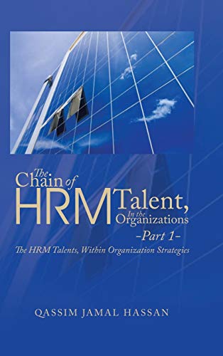 The Chain of HRM Talent In the Organizations - Part 1: The HRM Talents, Within Organization Strategies