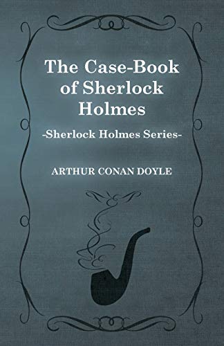The CaseBook of Sherlock Holmes (Sherlock Holmes Series)
