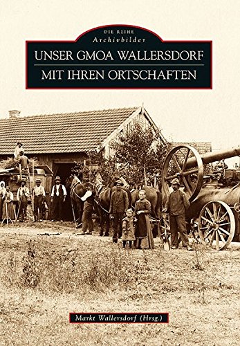 Unser Gmoa Wallersdorf mit ihren Ortschaften