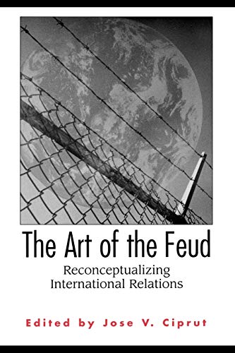 The Art of the Feud: Reconceptualizing International Relations