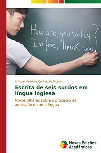 Escrita de seis surdos em língua inglesa: Novos olhares sobre o processo de aquisição de uma língua