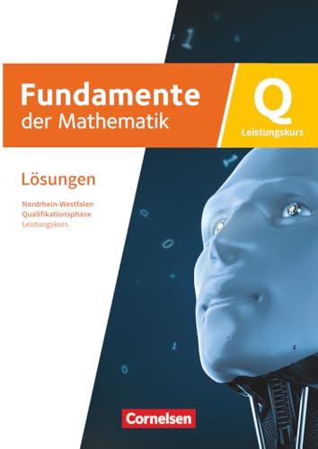 Fundamente der Mathematik - Nordrhein-Westfalen ab 2019 - Qualifikationsphase - Leistungskurs: Schuljahr 12/13: Lösungen zum Schulbuch