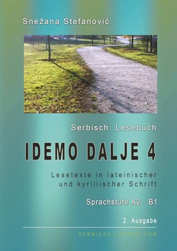 Serbisch: Lesebuch Idemo dalje 4, Sprachstufe A2-B1: Lesebuch in lateinischer und kyrillischer Schrift mit Vokabelliste, 2. Ausgabe