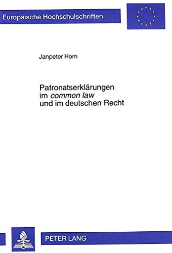 Patronatserklärungen im «common law» und im deutschen Recht: Eine rechtsvergleichende Darstellung der Verwendung von «comfort letters» und ... / Publications Universitaires Européennes)