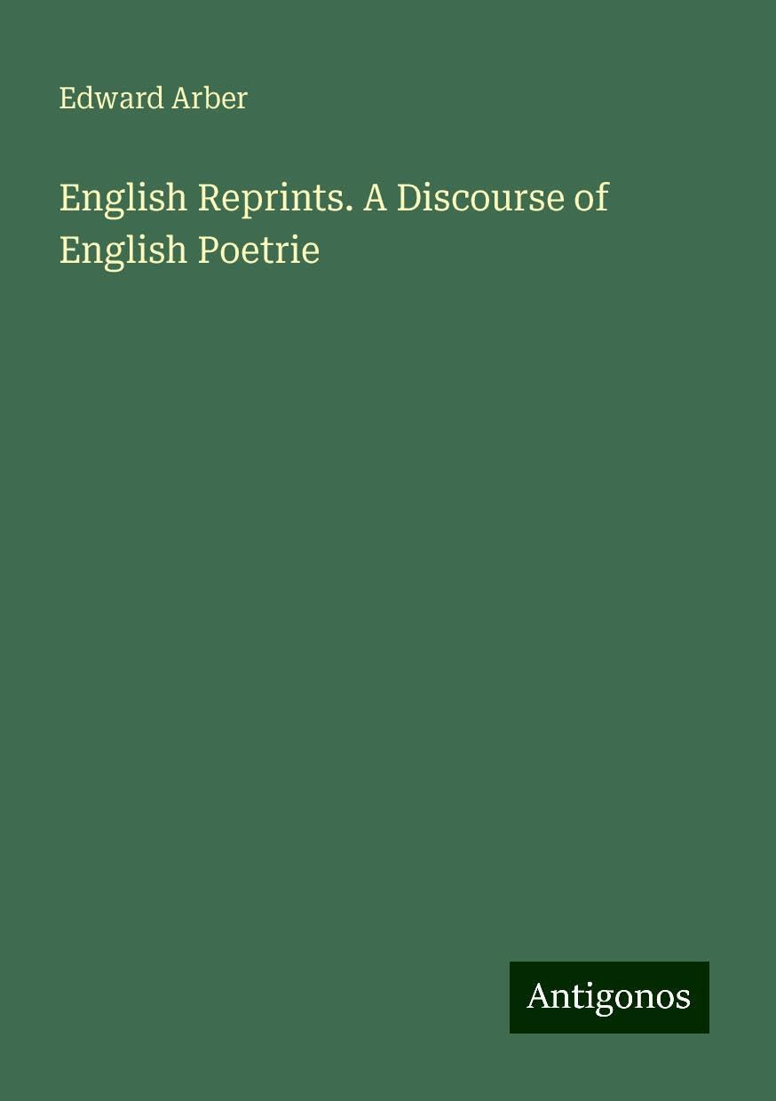 English Reprints. A Discourse of English Poetrie