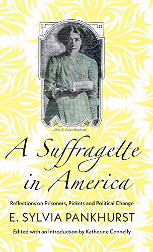 A Suffragette in America: Reflections on Prisoners, Pickets and Political Change
