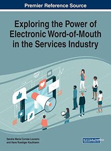 Exploring the Power of Electronic Word-of-Mouth in the Services Industry (Advances in Marketing, Customer Relationship Management, and E-services)