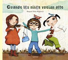 Cuando las niñas vuelan alto / When Girls Fly High (Lumen ilustrados)