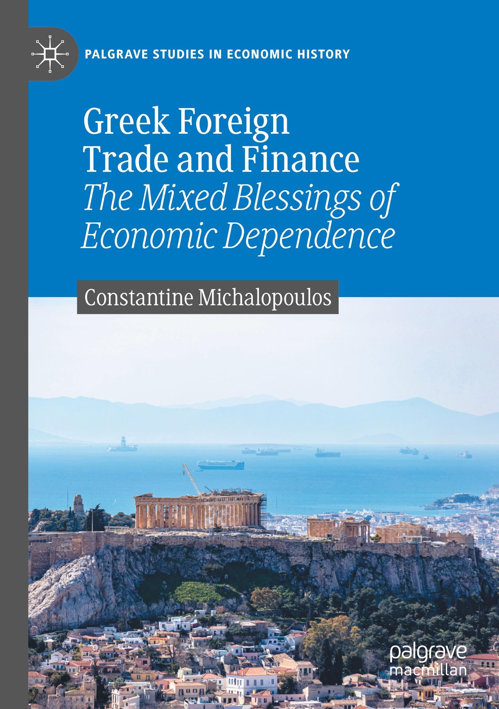 Greek Foreign Trade and Finance: The Mixed Blessings of Economic Dependence (Palgrave Studies in Economic History)