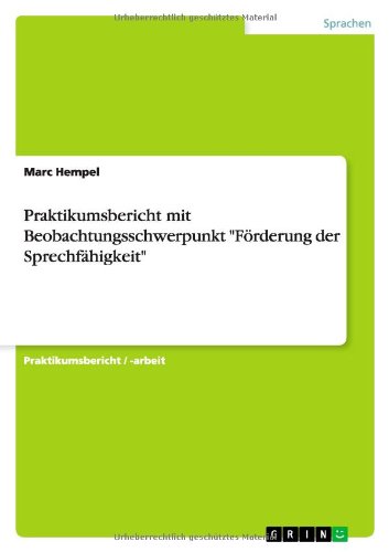 Praktikumsbericht mit Beobachtungsschwerpunkt Förderung der Sprechfähigkeit