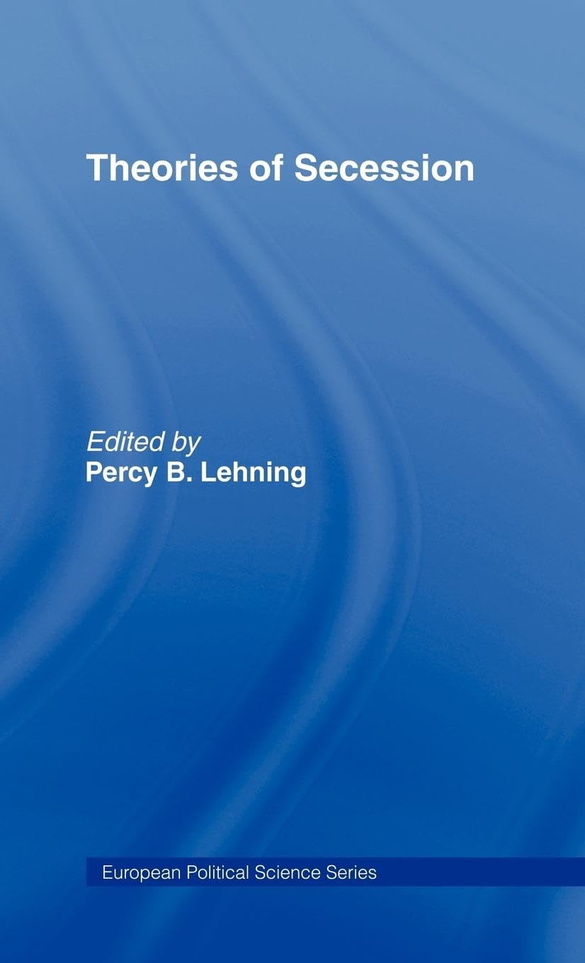 Theories of Secession (European Political Science)