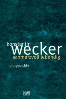 Schmerzvoll Lebendig. Die Gedichte 1963 - 1997.