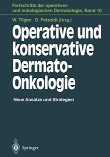 Operative und konservative Dermato-Onkologie: Neue Ansätze und Strategien (Fortschritte der operativen und onkologischen Dermatologie) (German ... und onkologischen Dermatologie, 10, Band 10)