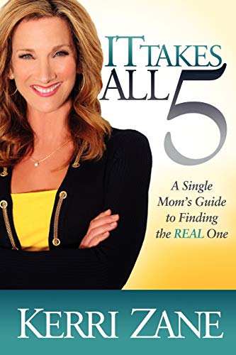 It Takes All 5: A Single Mom's Guide to Finding the Real One