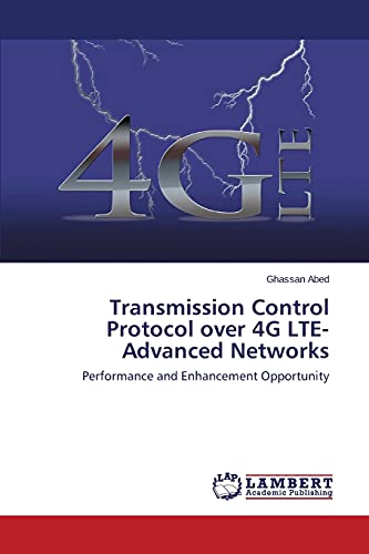 Transmission Control Protocol over 4G LTE-Advanced Networks: Performance and Enhancement Opportunity