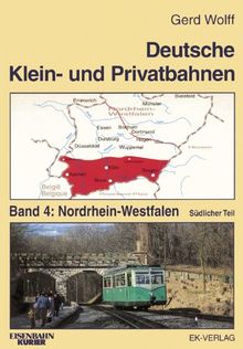 Deutsche Klein- und Privatbahnen: Deutsche Kleinbahnen und Privatbahnen, Bd.4, Nordrhein-Westfalen, südlicher Teil von Gerd Wolff | Buch | Zustand sehr gut