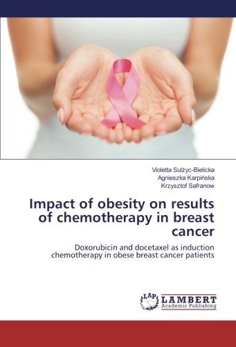 Impact of obesity on results of chemotherapy in breast cancer: Doxorubicin and docetaxel as induction chemotherapy in obese breast cancer patients