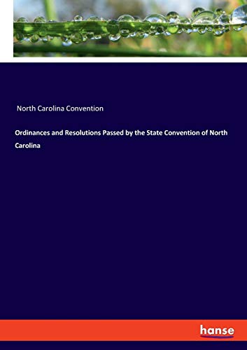 Ordinances and Resolutions Passed by the State Convention of North Carolina