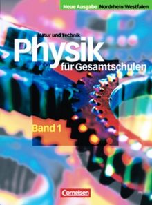 Natur und Technik - Physik für Gesamtschulen - Nordrhein-Westfalen - Neue Ausgabe: Physik für Gesamtschulen, Neue Ausgabe Nordrhein-Westfalen, Bd.1, 5./6. Schuljahr