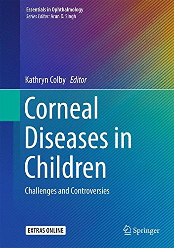 Corneal Diseases in Children: Challenges and Controversies (Essentials in Ophthalmology)