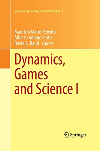 Dynamics, Games and Science I: DYNA 2008, in Honor of Maurício Peixoto and David Rand, University of Minho, Braga, Portugal, September 8-12, 2008 (Springer Proceedings in Mathematics, 1, Band 1)