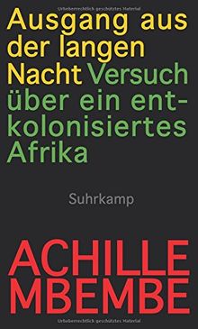 Ausgang aus der langen Nacht: Versuch über ein entkolonisiertes Afrika