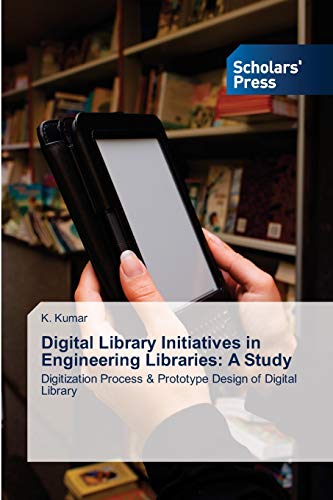 Digital Library Initiatives in Engineering Libraries: A Study: Digitization Process & Prototype Design of Digital Library