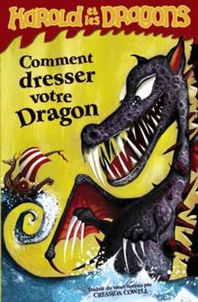 Harold et les dragons. Vol. 1. Comment dresser votre dragon : par Harold Horrib'Haddock III