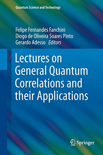 Lectures on General Quantum Correlations and their Applications (Quantum Science and Technology)