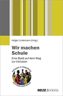 Wir machen Schule: Eine Stadt auf dem Weg zur Inklusion