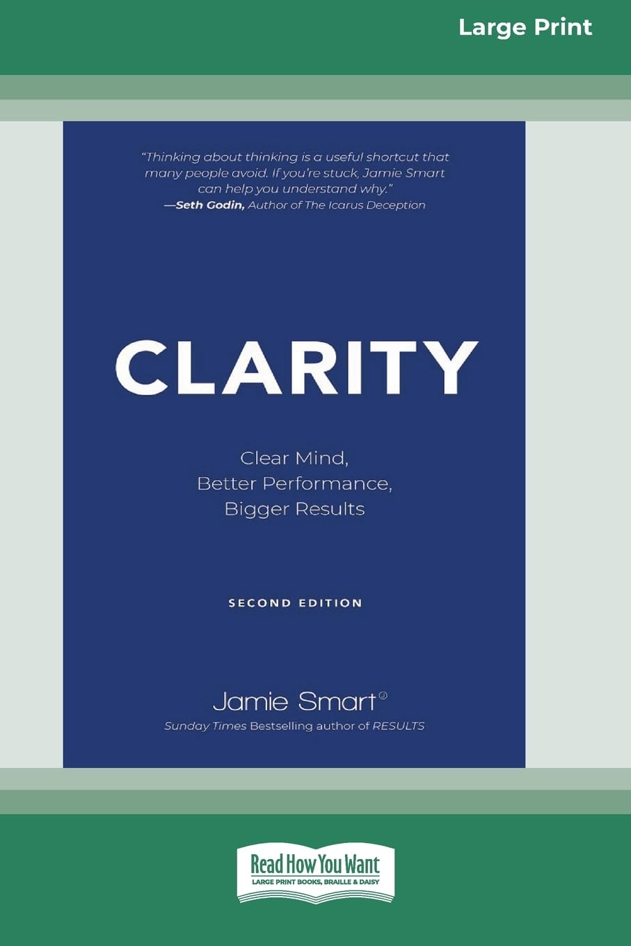 Clarity: Clear Mind, Better Performance, Bigger Results, 2nd Edition [Large Print 16 Pt Edition]