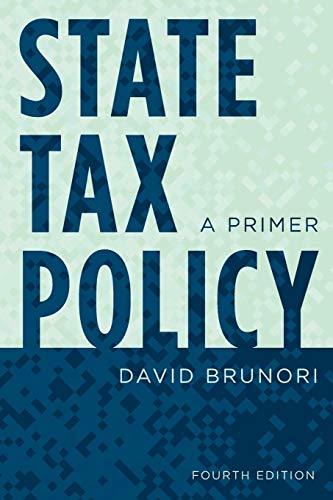 State Tax Policy: A Primer, Fourth Edition (Urban Institute Press)