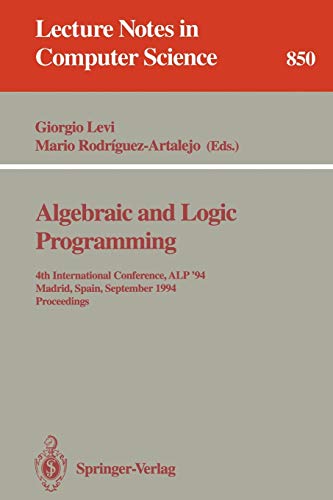 Algebraic and Logic Programming: 4th International Conference, ALP'94 Madrid, Spain, September 14-16, 1994 Proceedings (Lecture Notes in Computer Science, 850, Band 850)