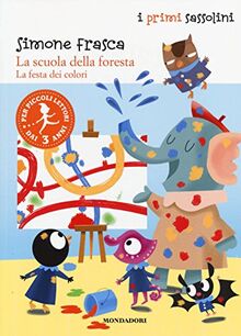 La festa dei colori. La scuola della foresta (I primi sassolini)
