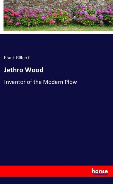 Jethro Wood: Inventor of the Modern Plow